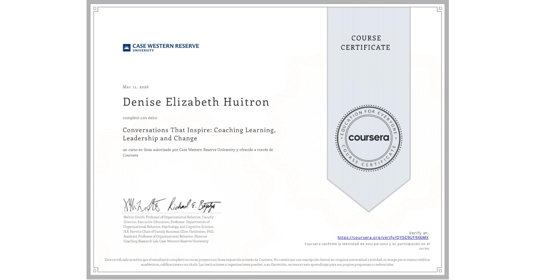 View certificate for Denise Elizabeth Huitron, Conversations That Inspire: Coaching Learning, Leadership and Change, an online non-credit course authorized by Case Western Reserve University and offered through Coursera