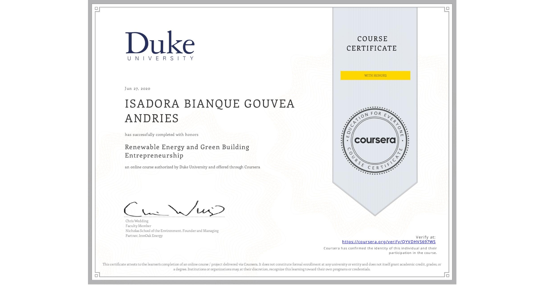 View certificate for ISADORA BIANQUE GOUVEA ANDRIES, Renewable Energy and Green Building Entrepreneurship, an online non-credit course authorized by Duke University and offered through Coursera
