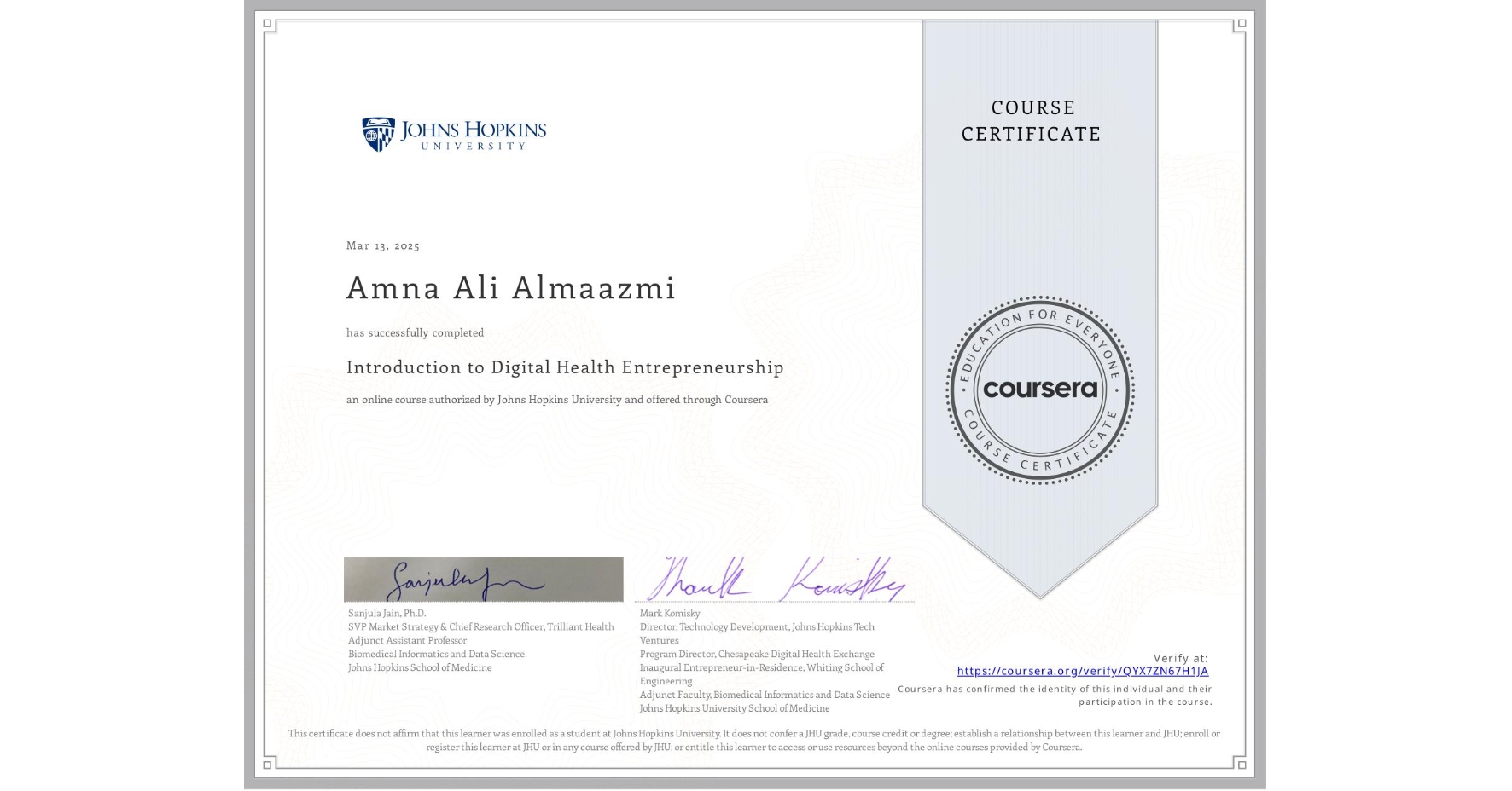 View certificate for Amna Ali Almaazmi, Introduction to Digital Health Entrepreneurship, an online non-credit course authorized by Johns Hopkins University and offered through Coursera