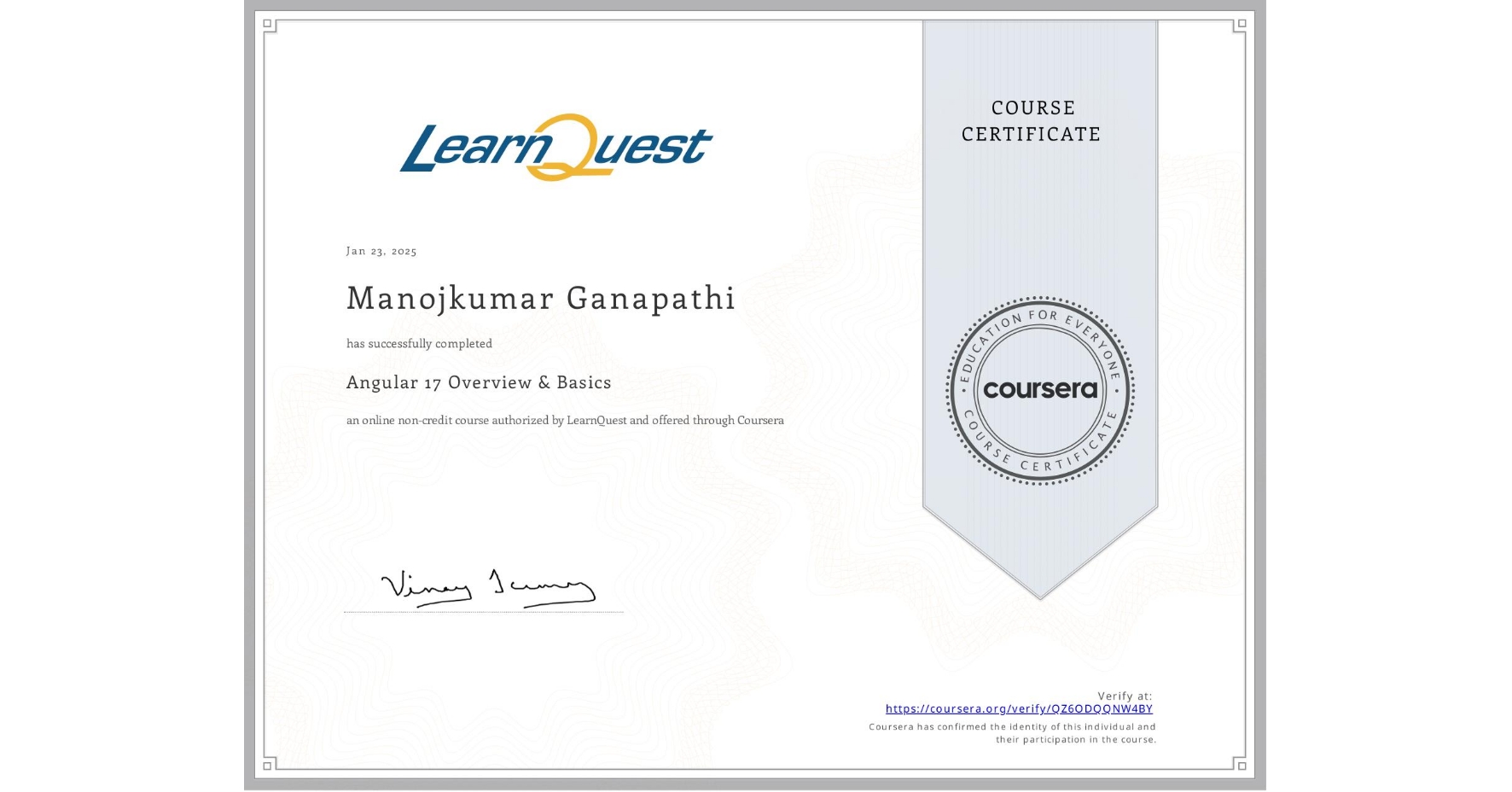 View certificate for Manojkumar Ganapathi, Angular 17 Overview & Basics, an online non-credit course authorized by LearnQuest and offered through Coursera