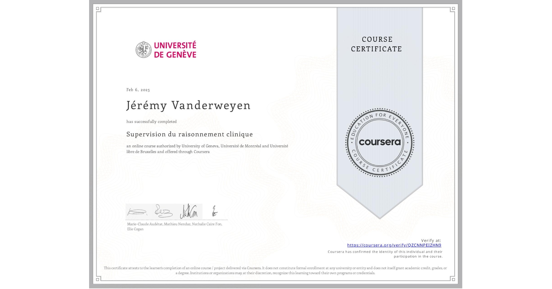 View certificate for Jérémy Vanderweyen , Supervision du raisonnement clinique, an online non-credit course authorized by University of Geneva, Université de Montréal & Université libre de Bruxelles and offered through Coursera
