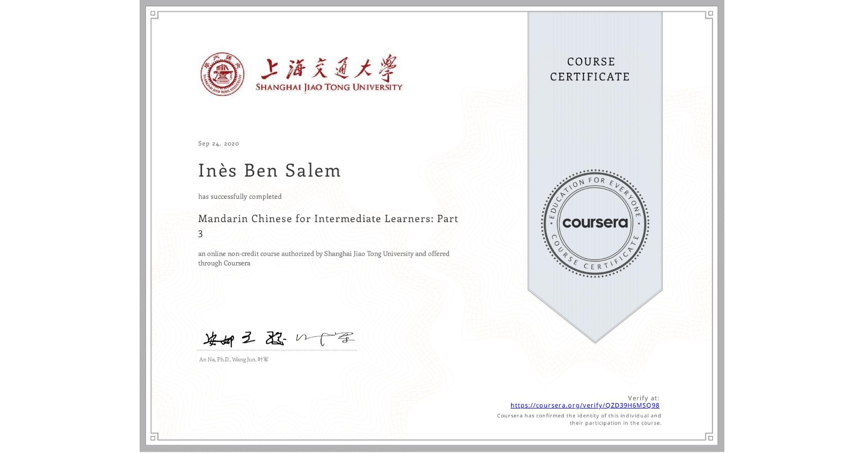 View certificate for Inès Ben Salem, Mandarin Chinese for Intermediate Learners: Part 3, an online non-credit course authorized by Shanghai Jiao Tong University and offered through Coursera