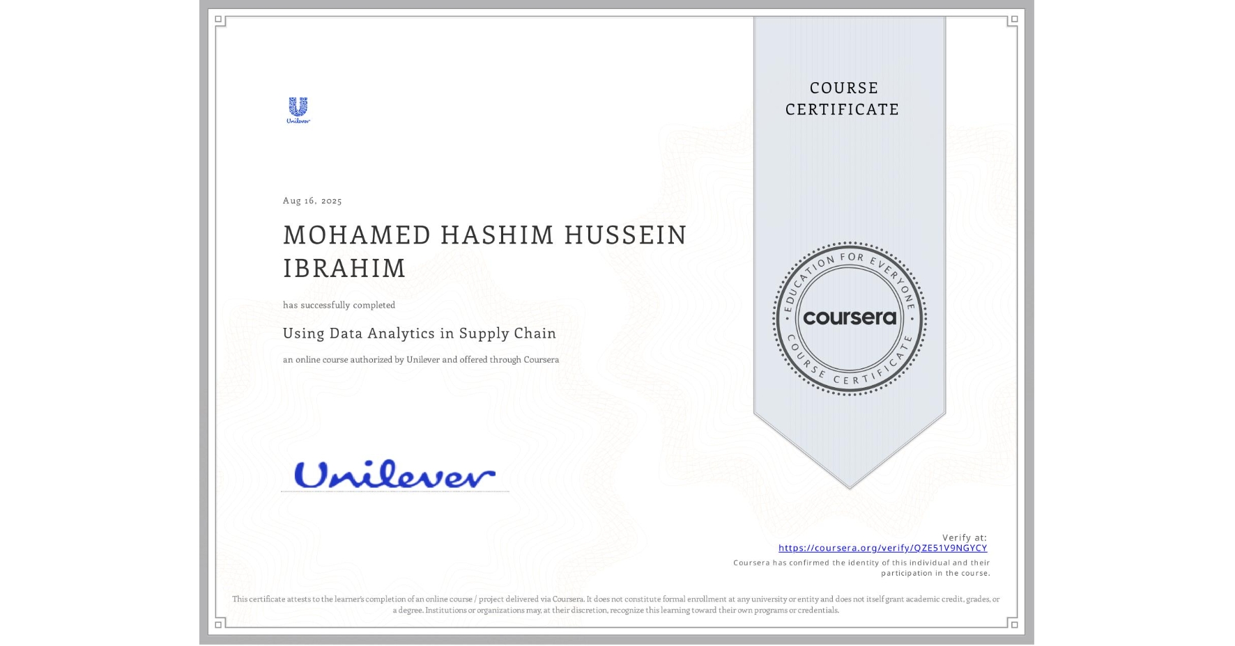 View certificate for MOHAMED HASHIM HUSSEIN IBRAHIM, Using Data Analytics in Supply Chain, an online non-credit course authorized by Unilever and offered through Coursera