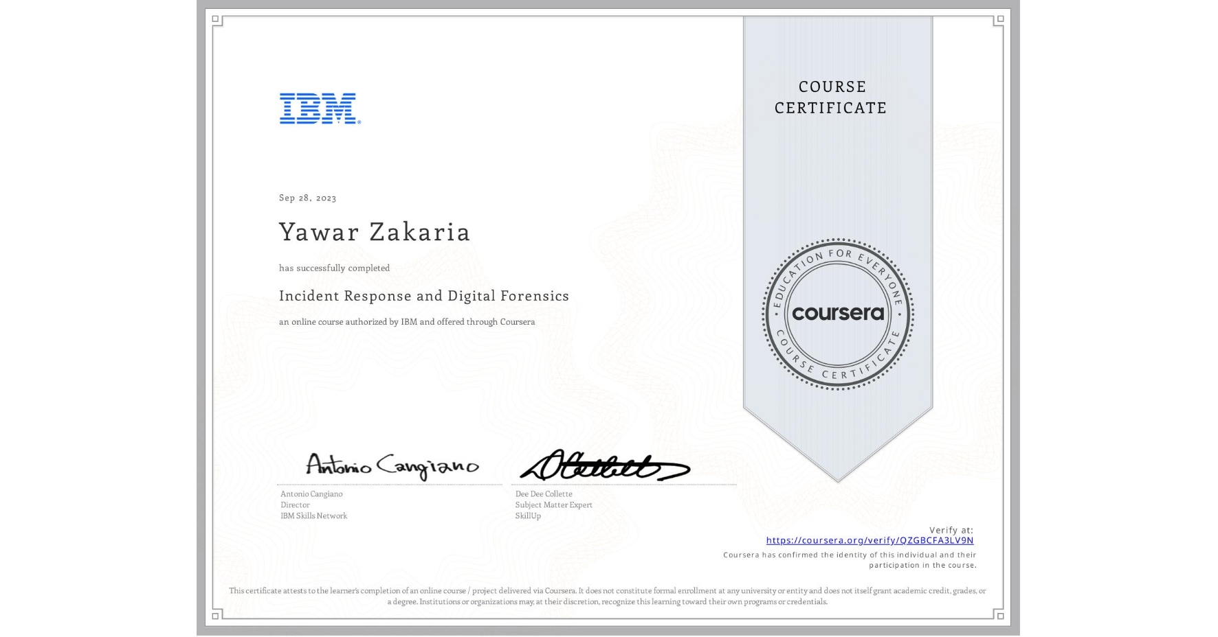 View certificate for Yawar Zakaria, Incident Response and Digital Forensics, an online non-credit course authorized by IBM and offered through Coursera