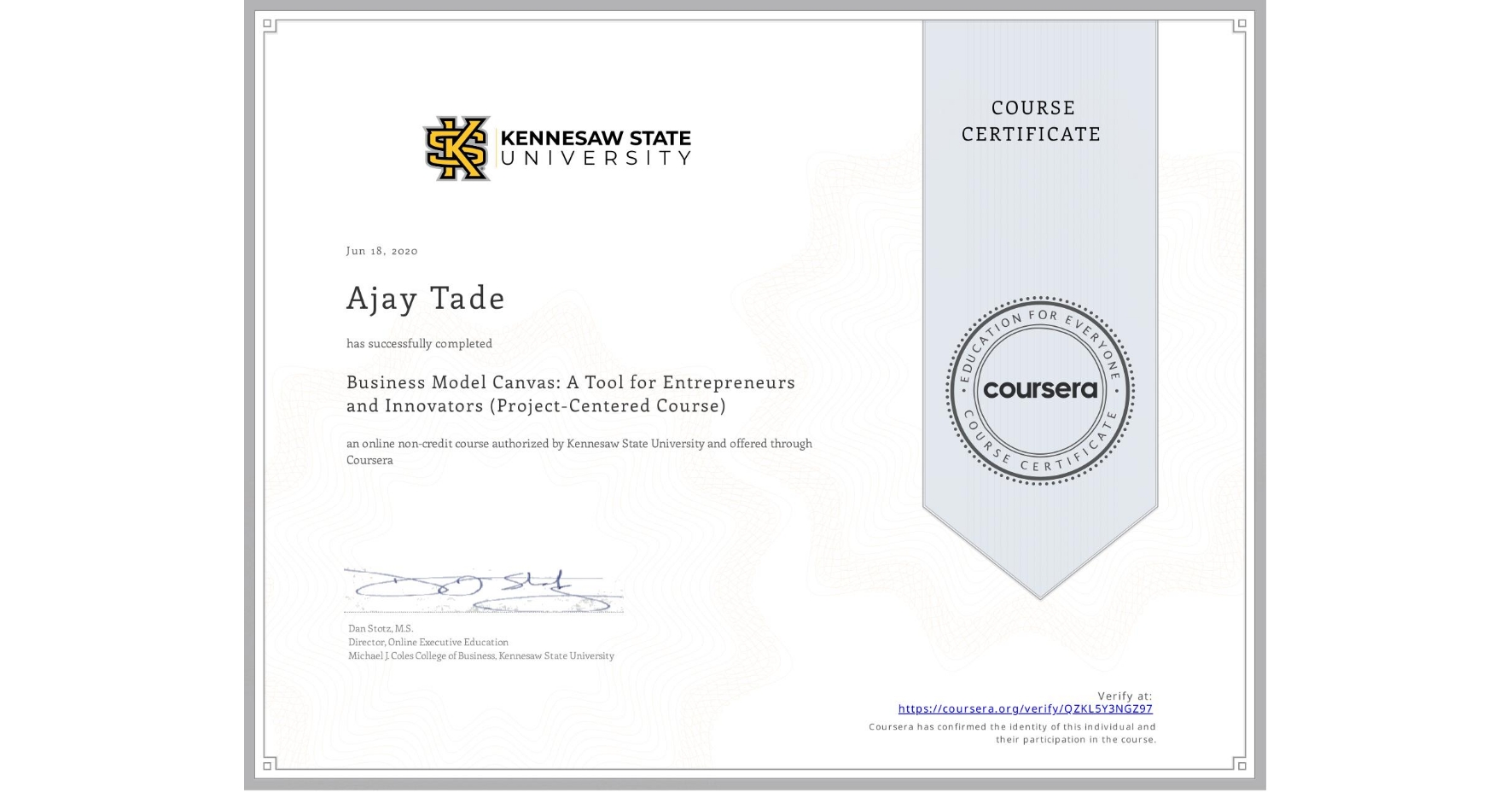 View certificate for Ajay Tade, Business Model Canvas: A Tool for Entrepreneurs and Innovators (Project-Centered Course), an online non-credit course authorized by Kennesaw State University and offered through Coursera