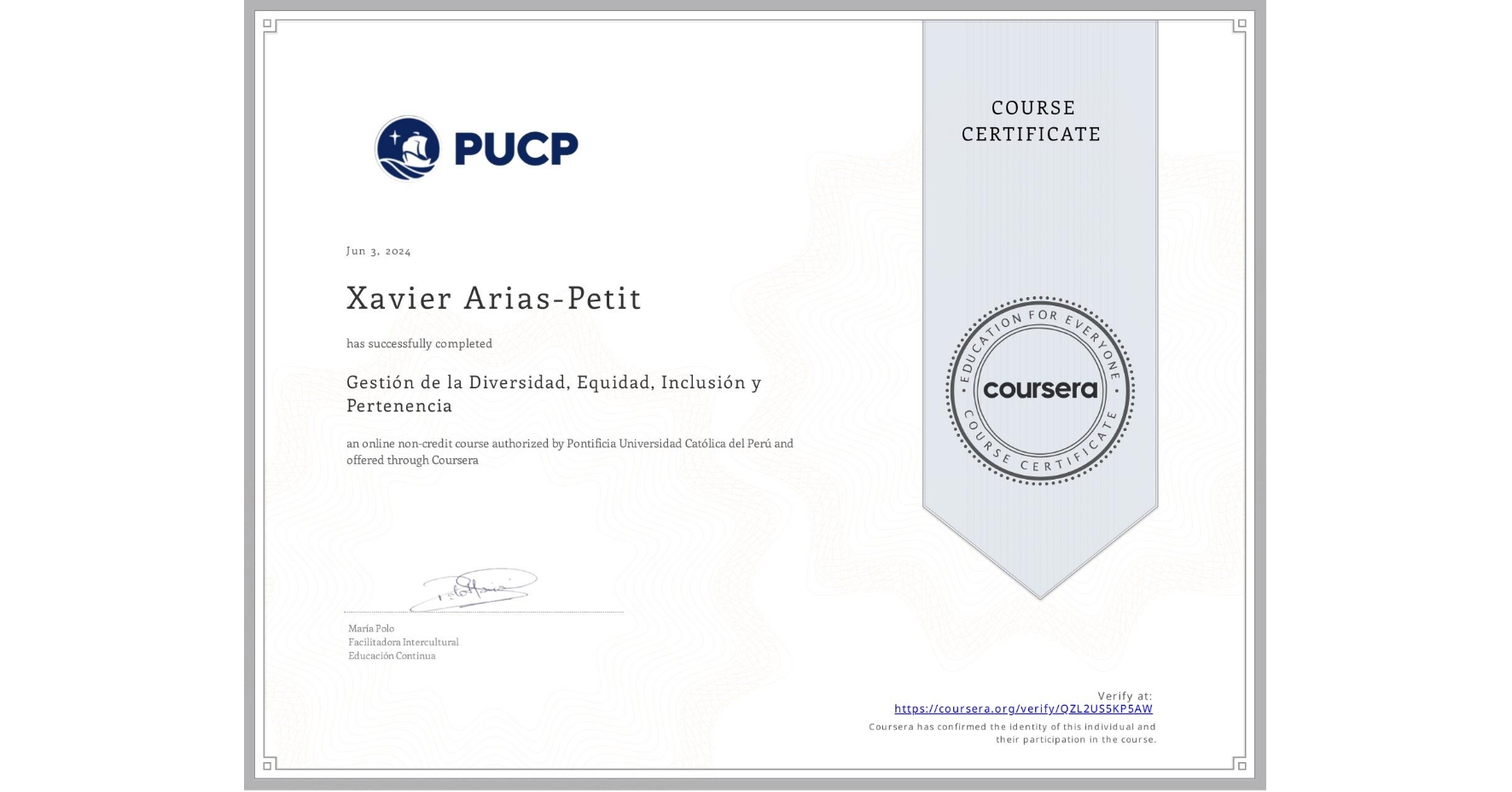 View certificate for Xavier Arias-Petit, Gestión de la Diversidad, Equidad, Inclusión y Pertenencia, an online non-credit course authorized by Pontificia Universidad Católica del Perú and offered through Coursera