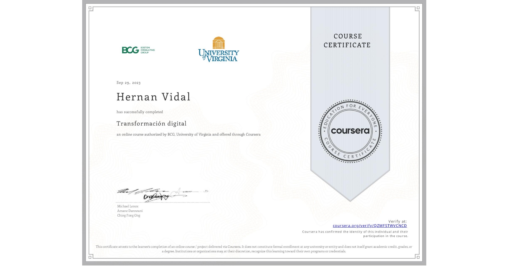 View certificate for Hernan Vidal, Transformación digital, an online non-credit course authorized by BCG & University of Virginia and offered through Coursera