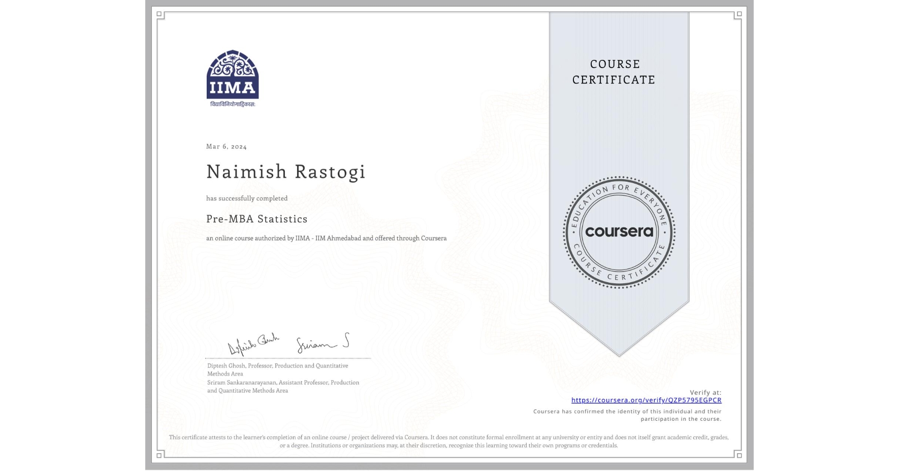 View certificate for Naimish Rastogi , Pre-MBA Statistics, an online non-credit course authorized by IIMA - IIM Ahmedabad and offered through Coursera