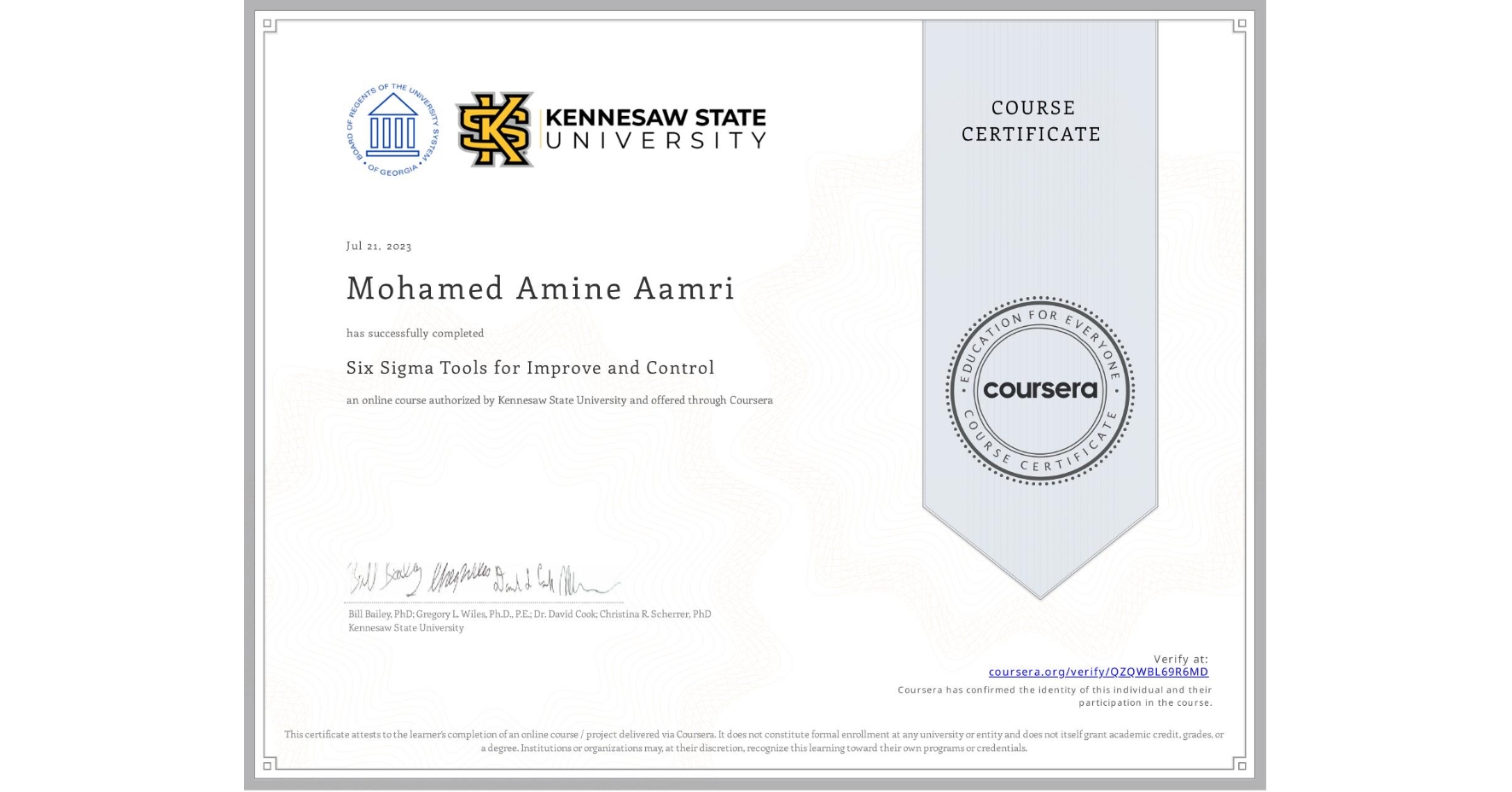 View certificate for Mohamed Amine Aamri, Six Sigma Tools for Improve and Control, an online non-credit course authorized by Kennesaw State University and offered through Coursera