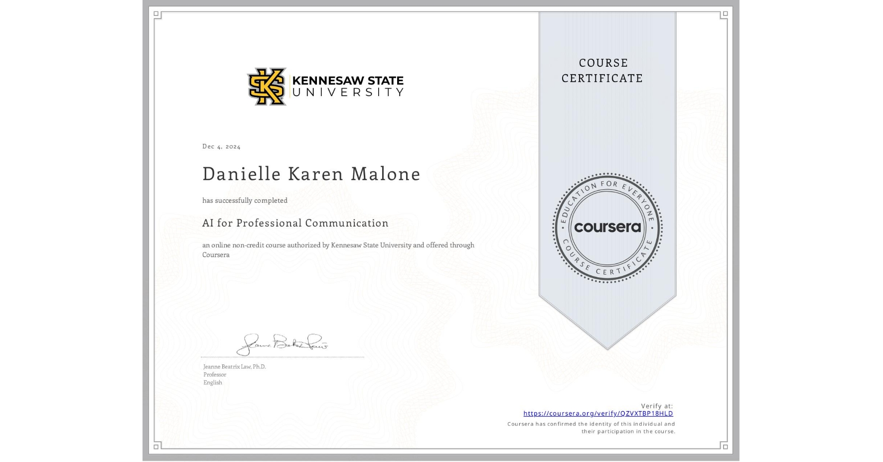 View certificate for Danielle Karen Malone, AI for Professional Communication, an online non-credit course authorized by Kennesaw State University and offered through Coursera