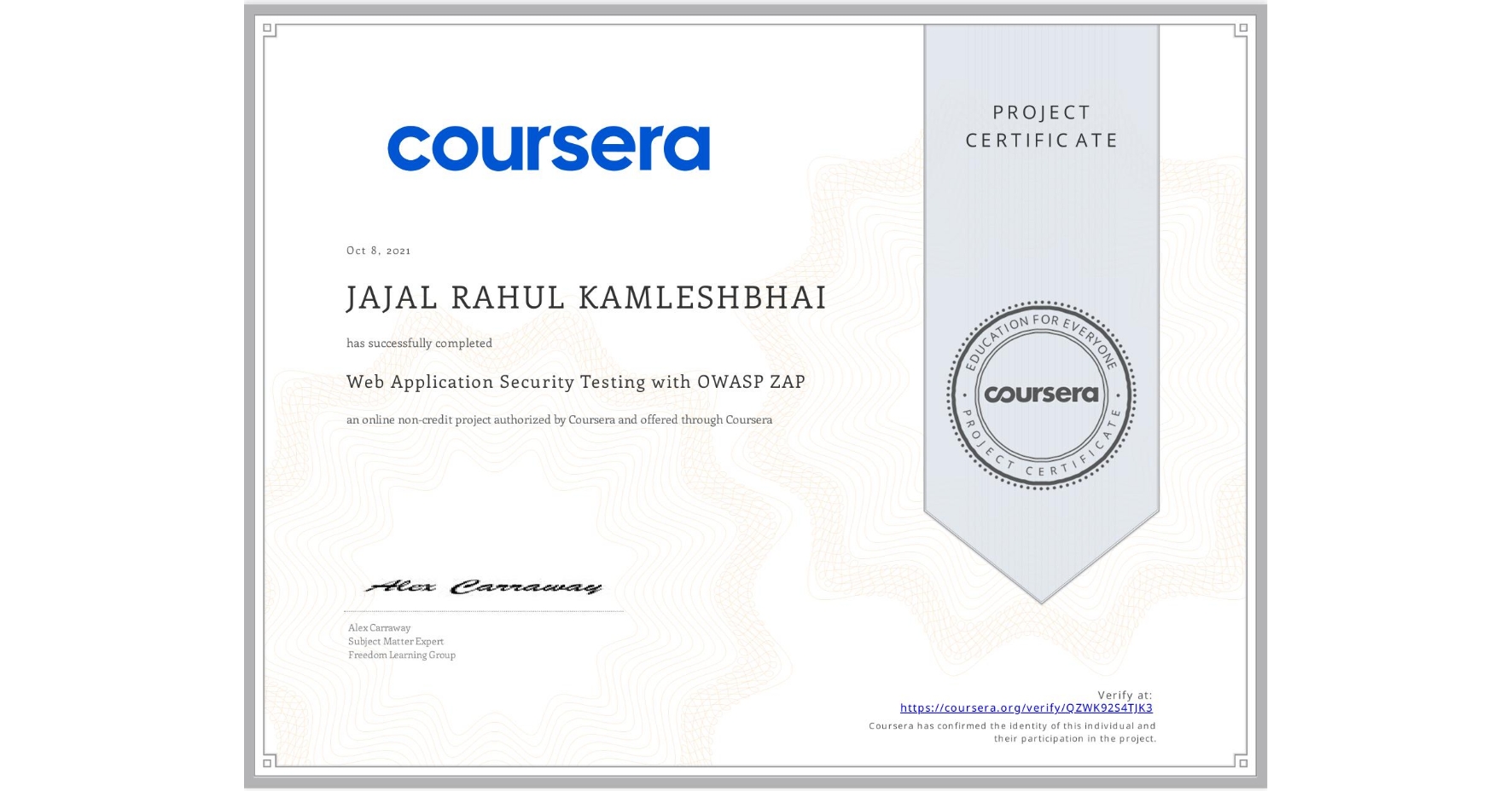 View certificate for JAJAL RAHUL  KAMLESHBHAI, Web Application Security Testing with OWASP ZAP, an online non-credit course authorized by Coursera and offered through Coursera