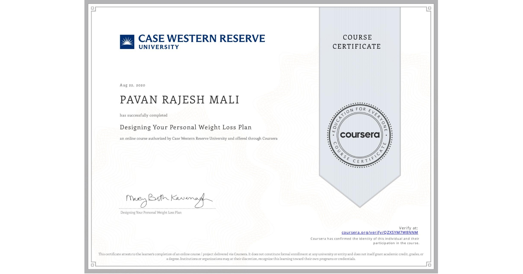 View certificate for PAVAN RAJESH  MALI, Designing Your Personal Weight Loss Plan, an online non-credit course authorized by Case Western Reserve University and offered through Coursera