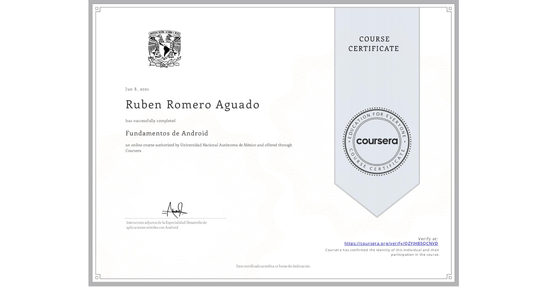View certificate for Ruben Romero Aguado, Fundamentos de Android, an online non-credit course authorized by Universidad Nacional Autónoma de México and offered through Coursera