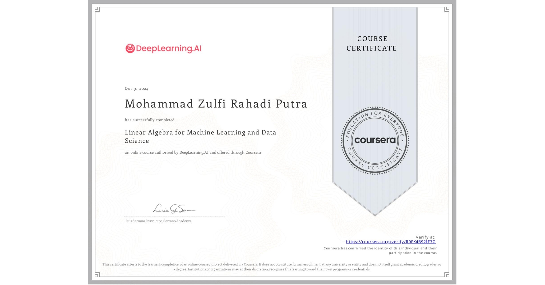 View certificate for Mohammad Zulfi Rahadi Putra, Linear Algebra for Machine Learning and Data Science, an online non-credit course authorized by DeepLearning.AI and offered through Coursera