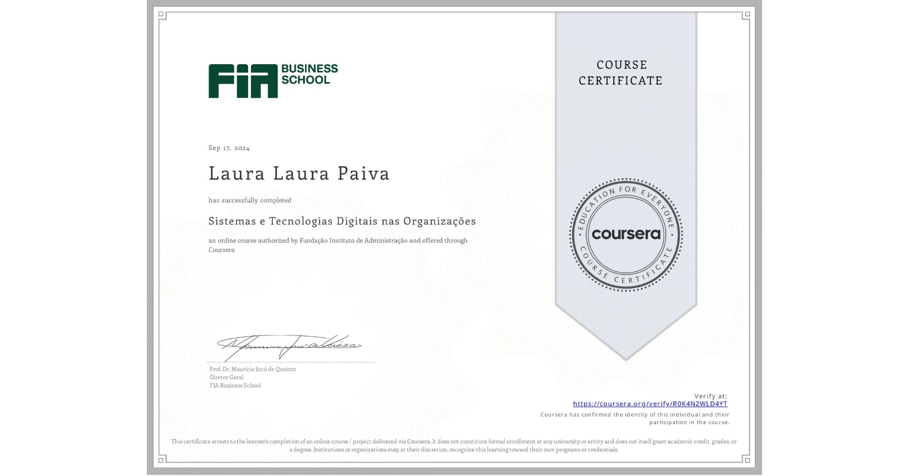 View certificate for Laura Laura Paiva, Sistemas e Tecnologias Digitais nas Organizações, an online non-credit course authorized by Fundação Instituto de Administração and offered through Coursera