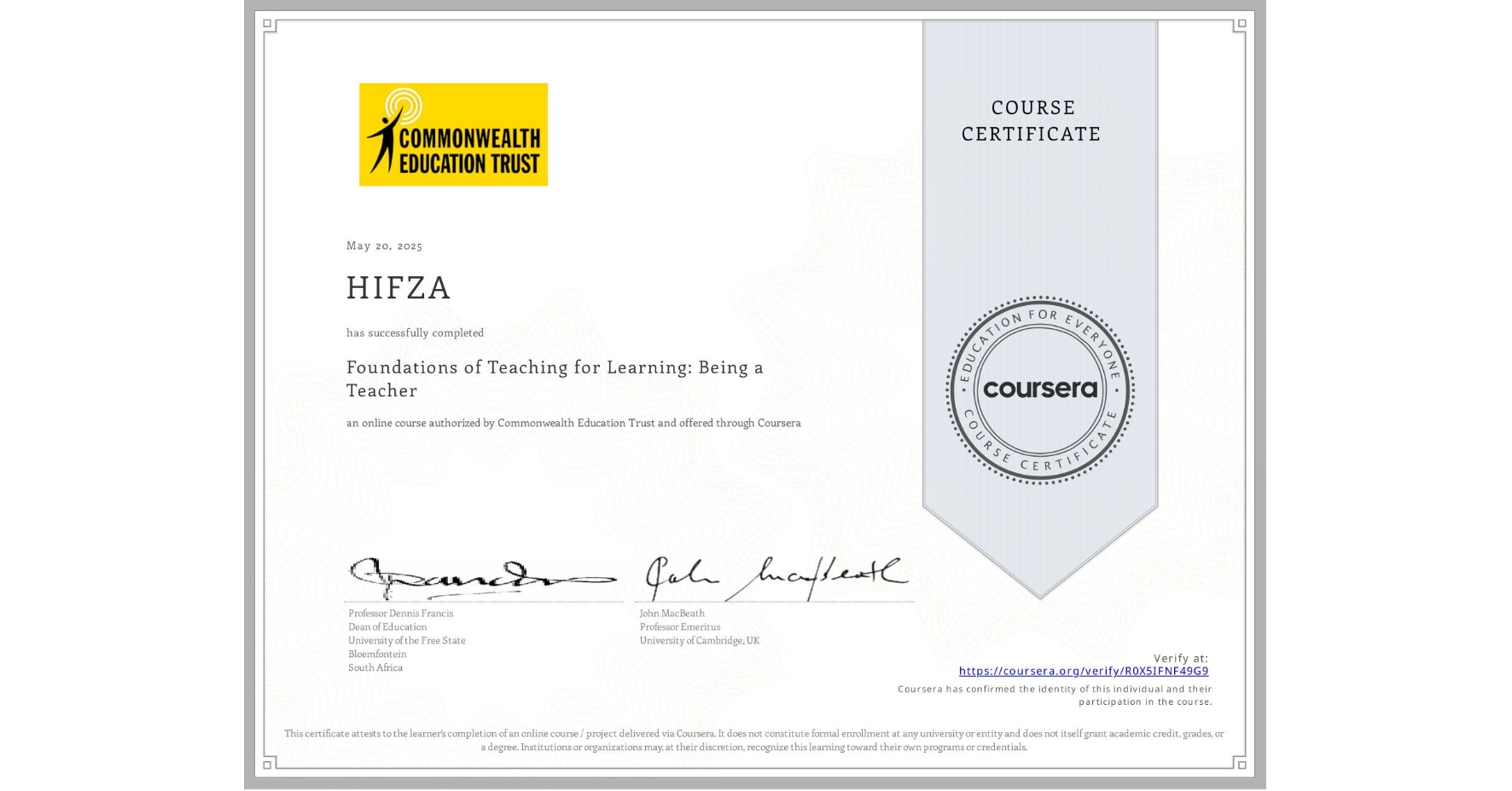 View certificate for HIFZA , Foundations of Teaching for Learning: Being a Teacher, an online non-credit course authorized by Commonwealth Education Trust and offered through Coursera