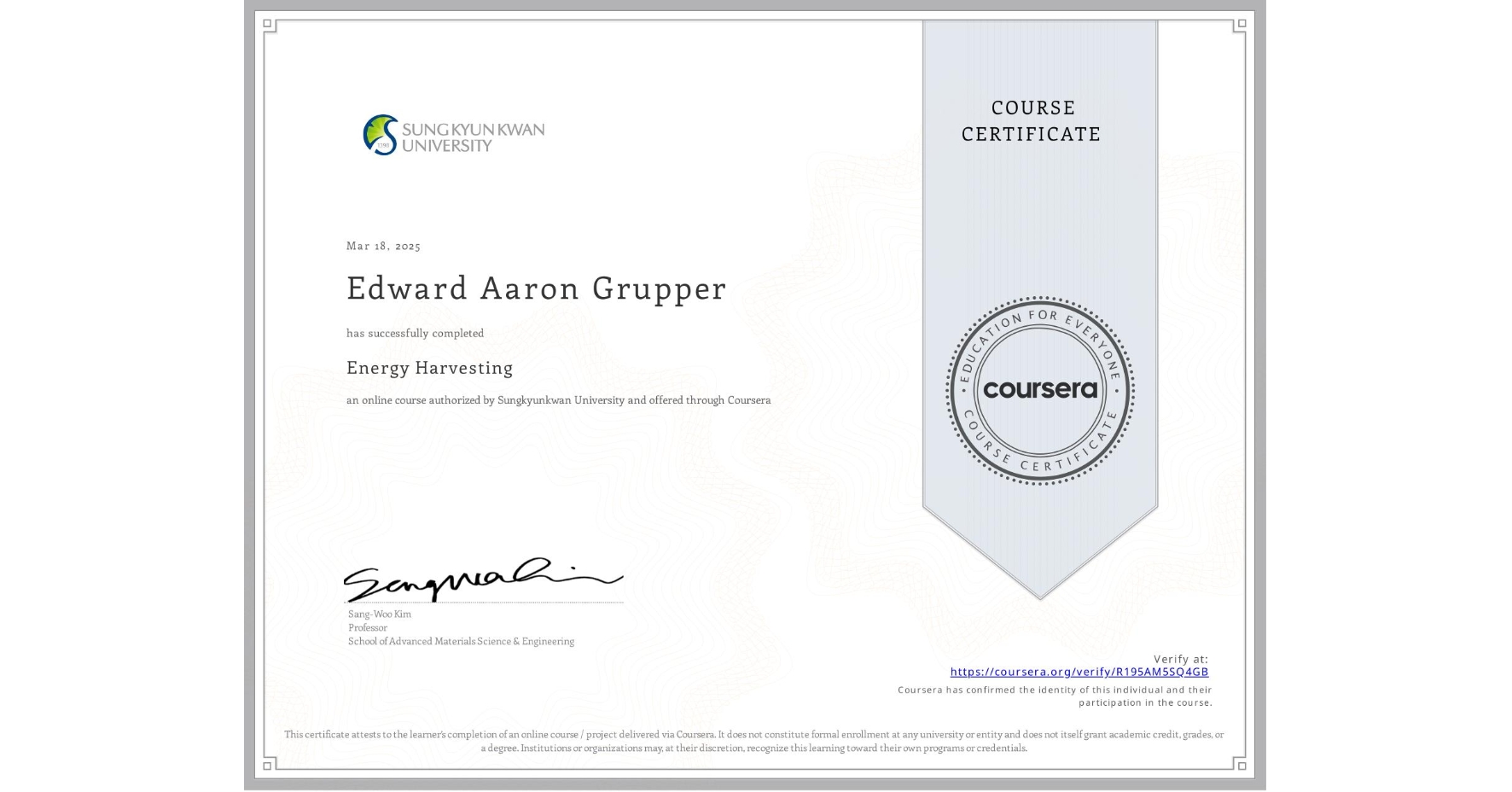 View certificate for Edward Aaron Grupper, Energy Harvesting, an online non-credit course authorized by Sungkyunkwan University and offered through Coursera