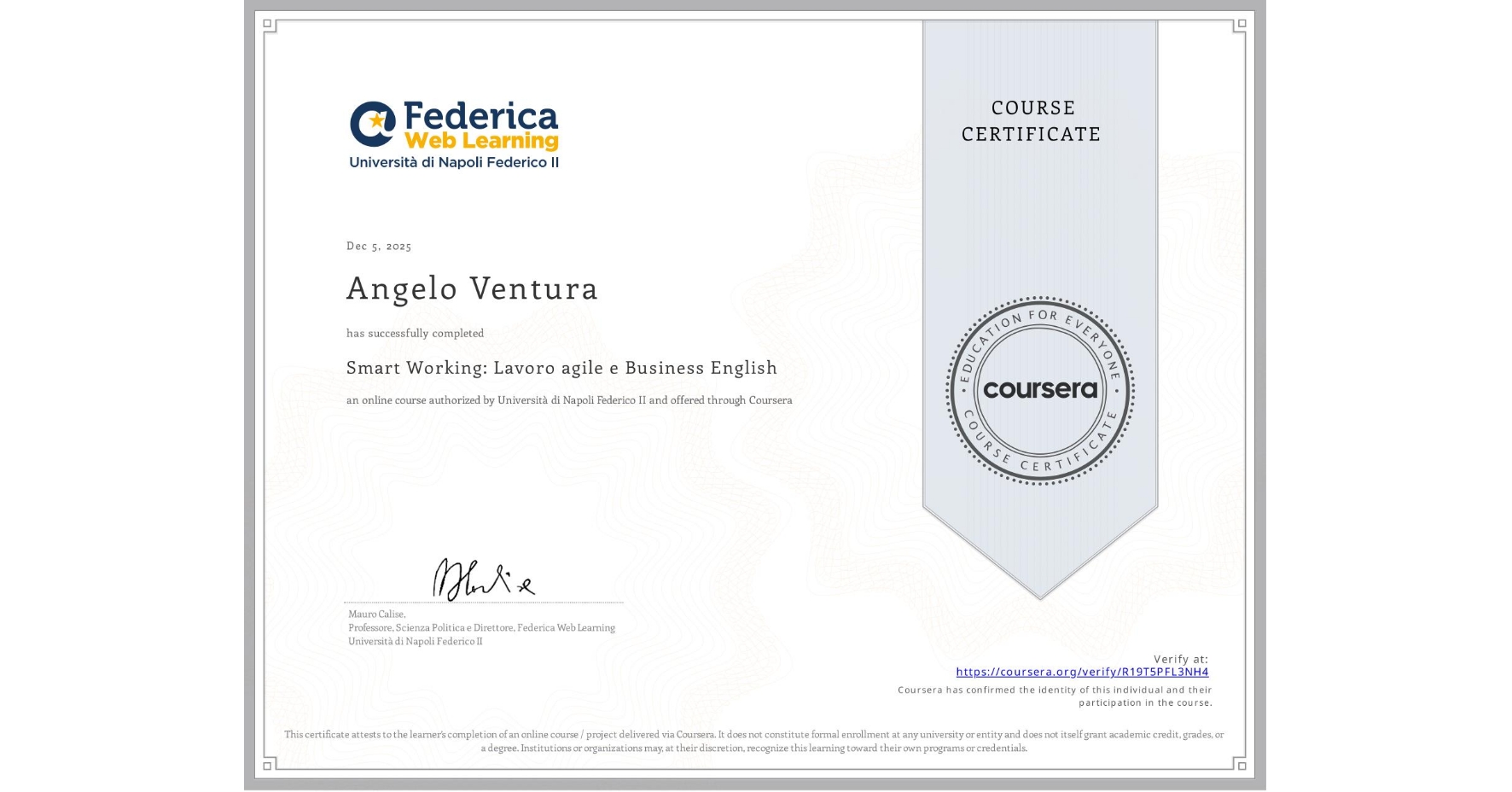 View certificate for Angelo Ventura, Smart Working: Lavoro agile e Business English, an online non-credit course authorized by Università di Napoli Federico II and offered through Coursera