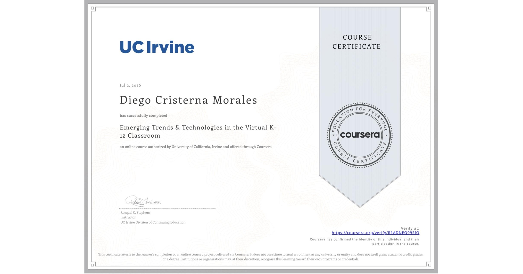 View certificate for Diego Cristerna Morales, Emerging Trends & Technologies in the Virtual K-12 Classroom, an online non-credit course authorized by University of California, Irvine and offered through Coursera
