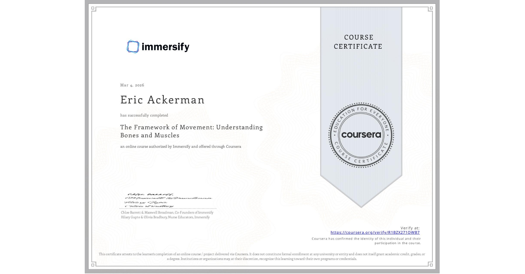 View certificate for Eric Ackerman, The Framework of Movement: Understanding Bones and Muscles , an online non-credit course authorized by Immersify and offered through Coursera