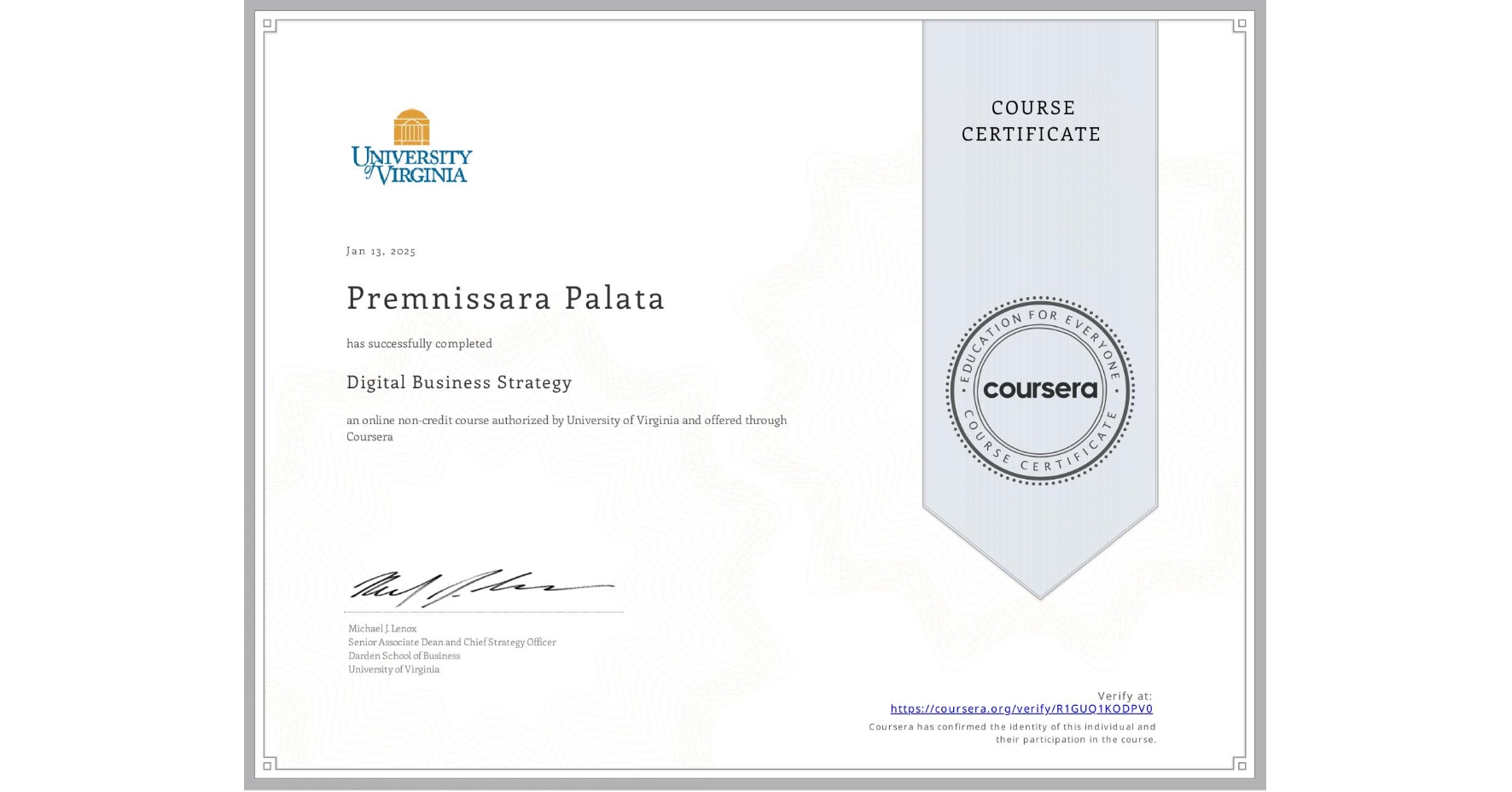 View certificate for Premnissara Palata, Digital Business Strategy, an online non-credit course authorized by University of Virginia and offered through Coursera