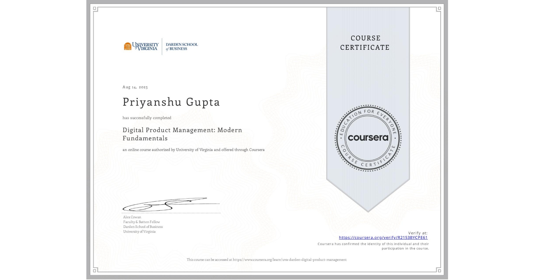 View certificate for Priyanshu Gupta, Digital Product Management: Modern Fundamentals, an online non-credit course authorized by University of Virginia and offered through Coursera