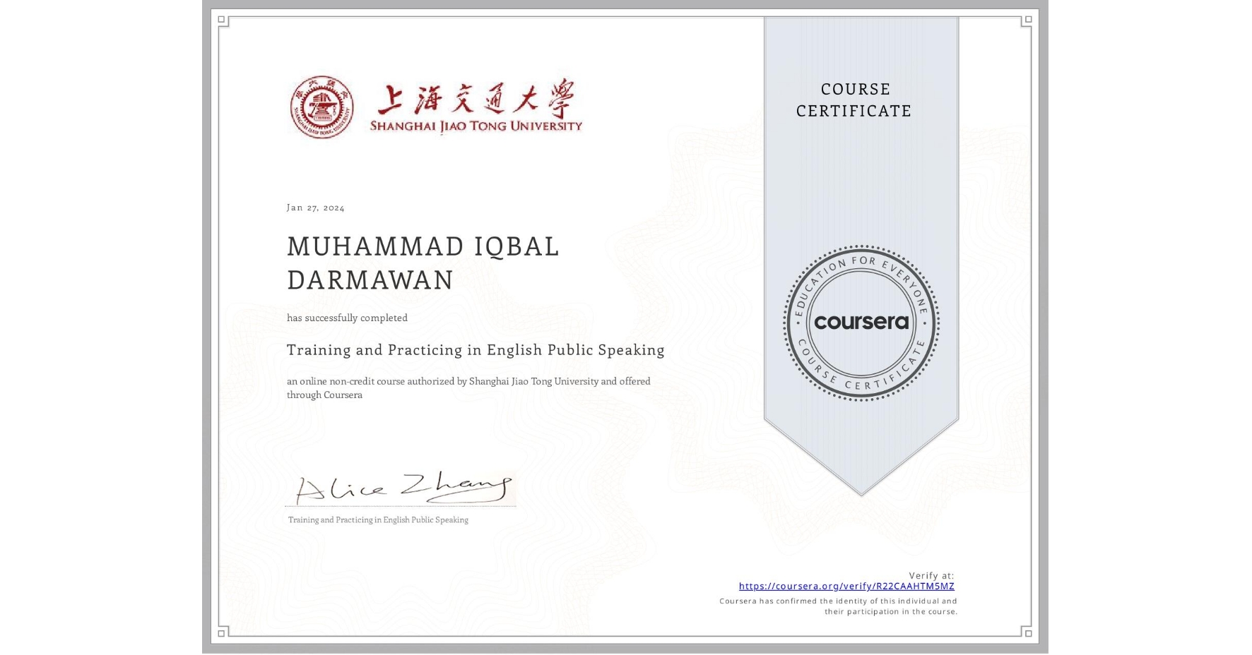 View certificate for MUHAMMAD IQBAL  DARMAWAN, Training and Practicing in English Public Speaking, an online non-credit course authorized by Shanghai Jiao Tong University and offered through Coursera