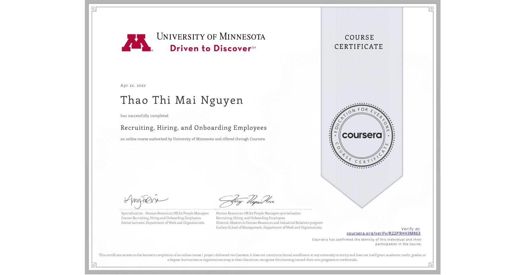 View certificate for Thao Thi Mai Nguyen, Recruiting, Hiring, and Onboarding Employees, an online non-credit course authorized by University of Minnesota and offered through Coursera