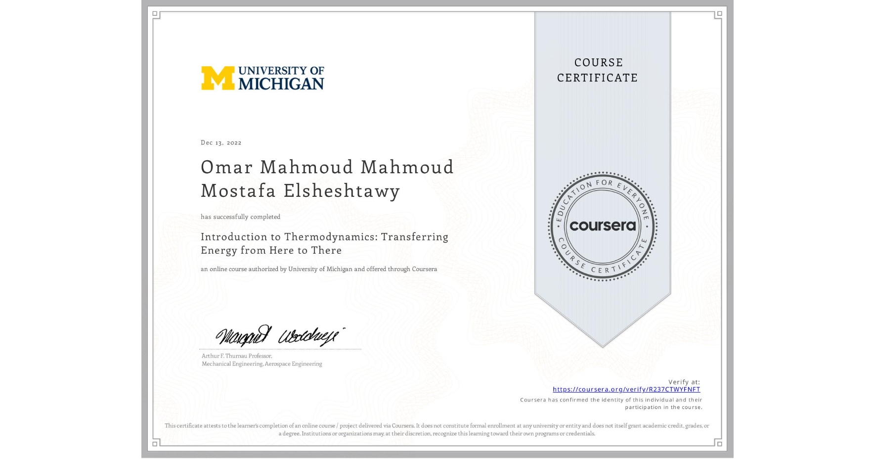 View certificate for Omar Mahmoud Mahmoud Mostafa Elsheshtawy, Introduction to Thermodynamics: Transferring Energy from Here to There, an online non-credit course authorized by University of Michigan and offered through Coursera