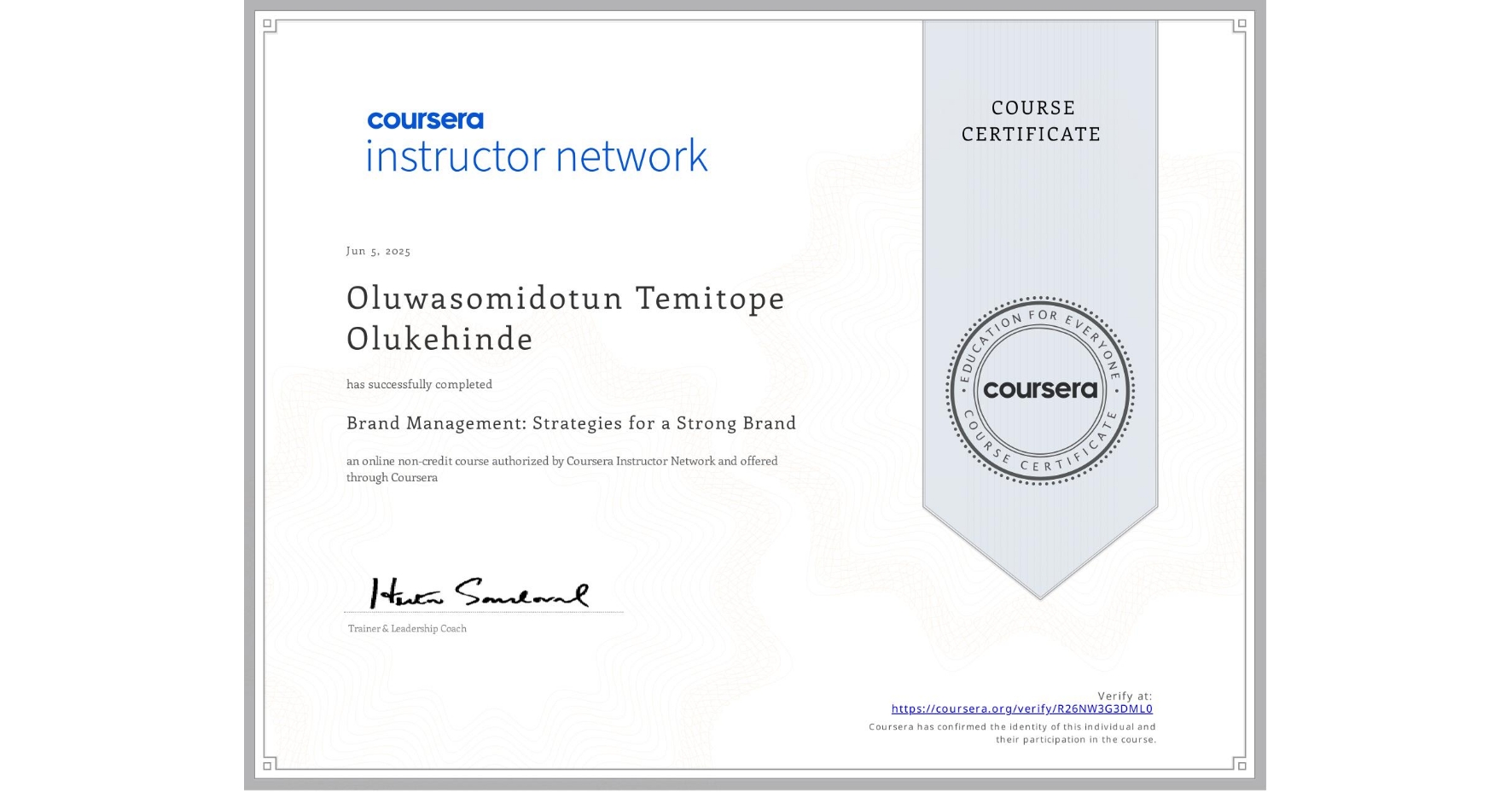 View certificate for Oluwasomidotun Temitope Olukehinde, Brand Management: Strategies for a Strong Brand, an online non-credit course authorized by Coursera and offered through Coursera