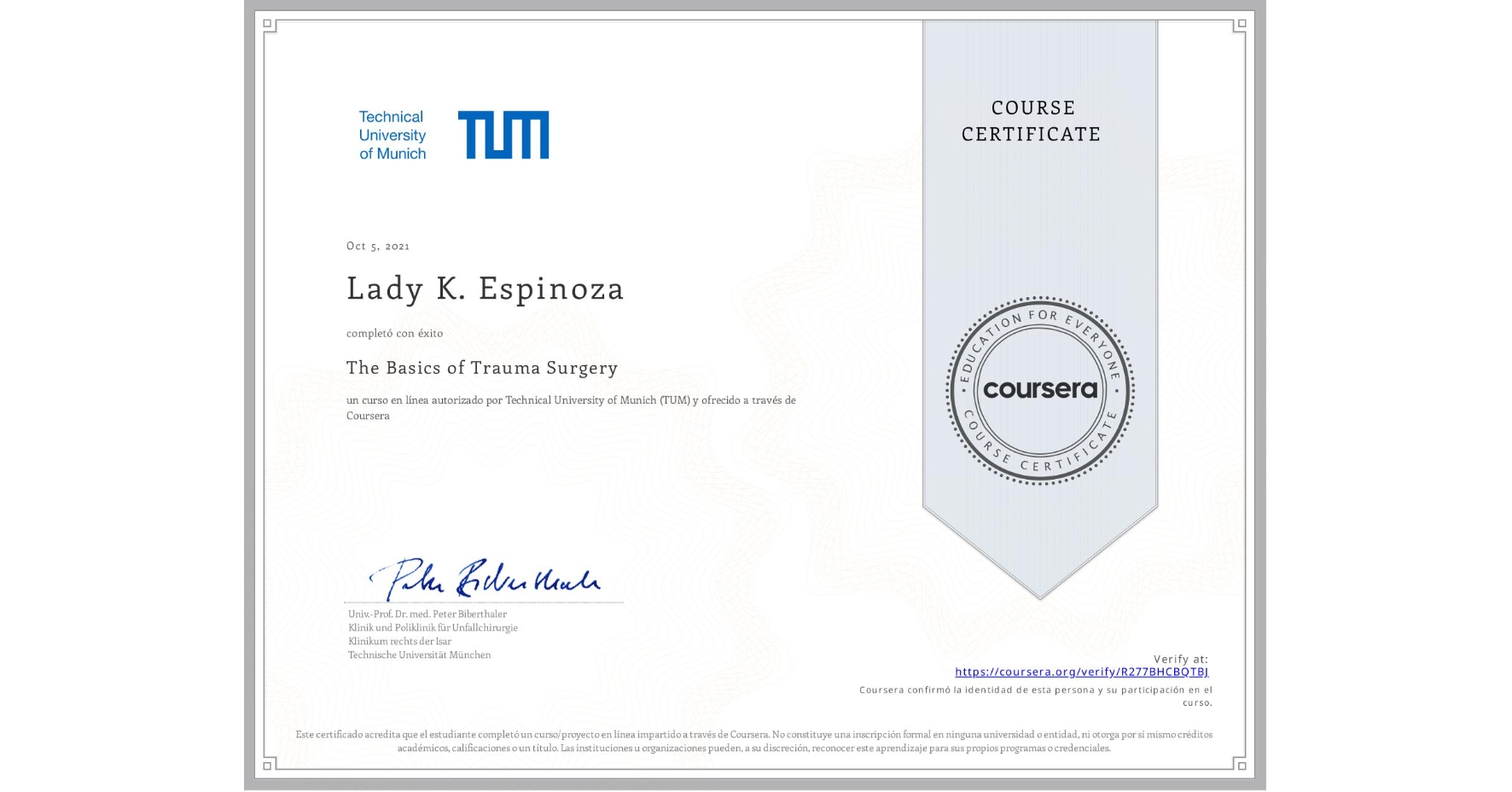 View certificate for Lady K. Espinoza, The Basics of Trauma Surgery, an online non-credit course authorized by Technical University of Munich (TUM) and offered through Coursera