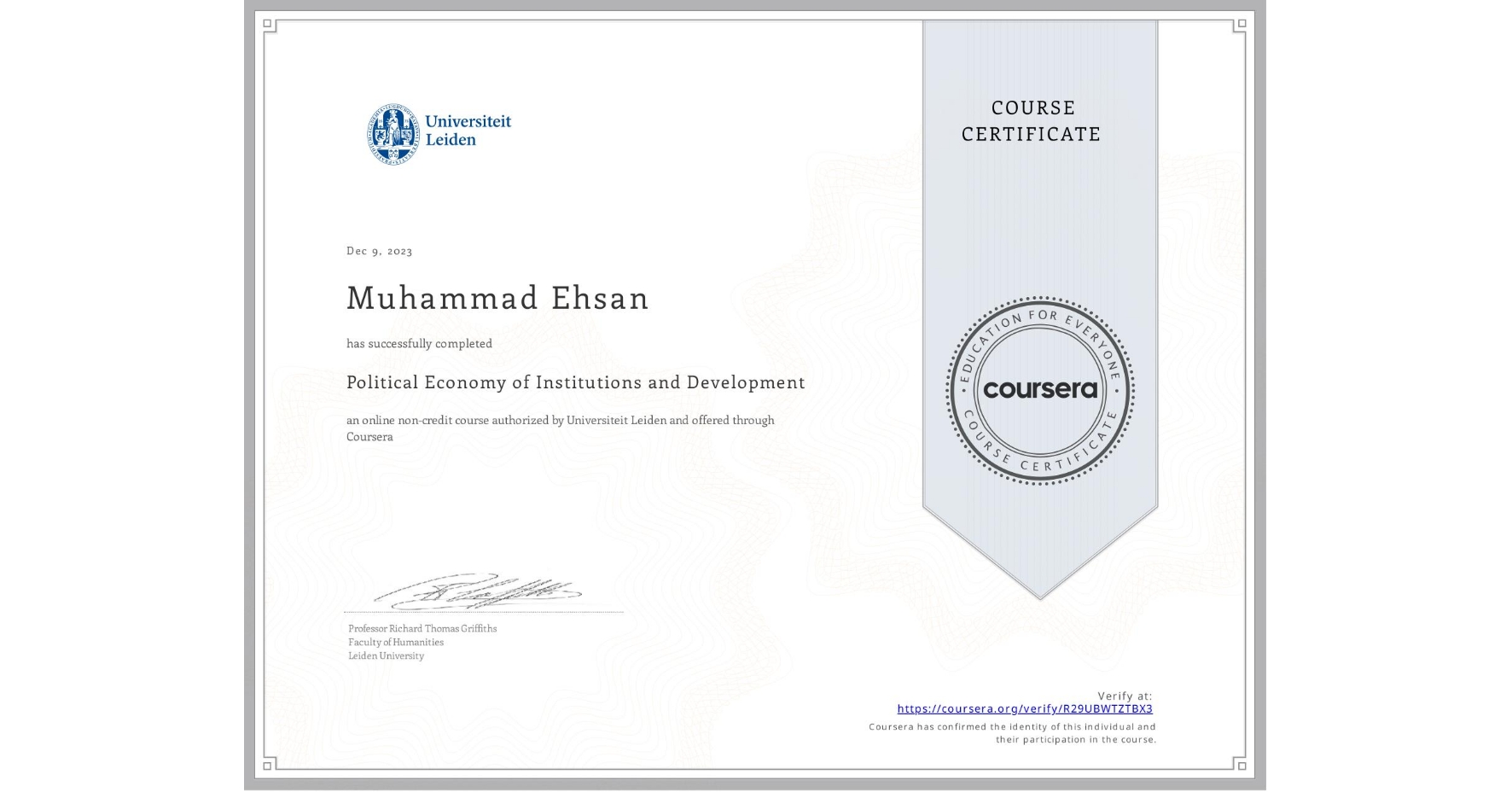 View certificate for Muhammad Ehsan, Political Economy of Institutions and Development, an online non-credit course authorized by Universiteit Leiden and offered through Coursera