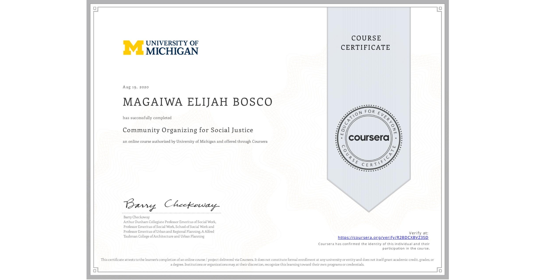View certificate for MAGAIWA ELIJAH BOSCO, Community Organizing for Social Justice , an online non-credit course authorized by University of Michigan and offered through Coursera