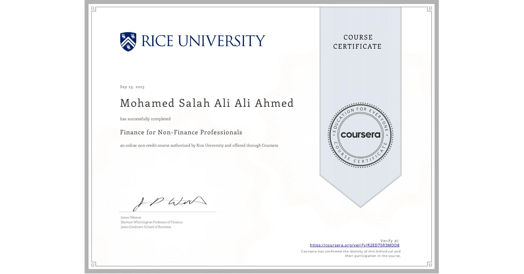 View certificate for Mohamed Salah Ali Ali Ahmed , Finance for Non-Finance Professionals, an online non-credit course authorized by Rice University and offered through Coursera