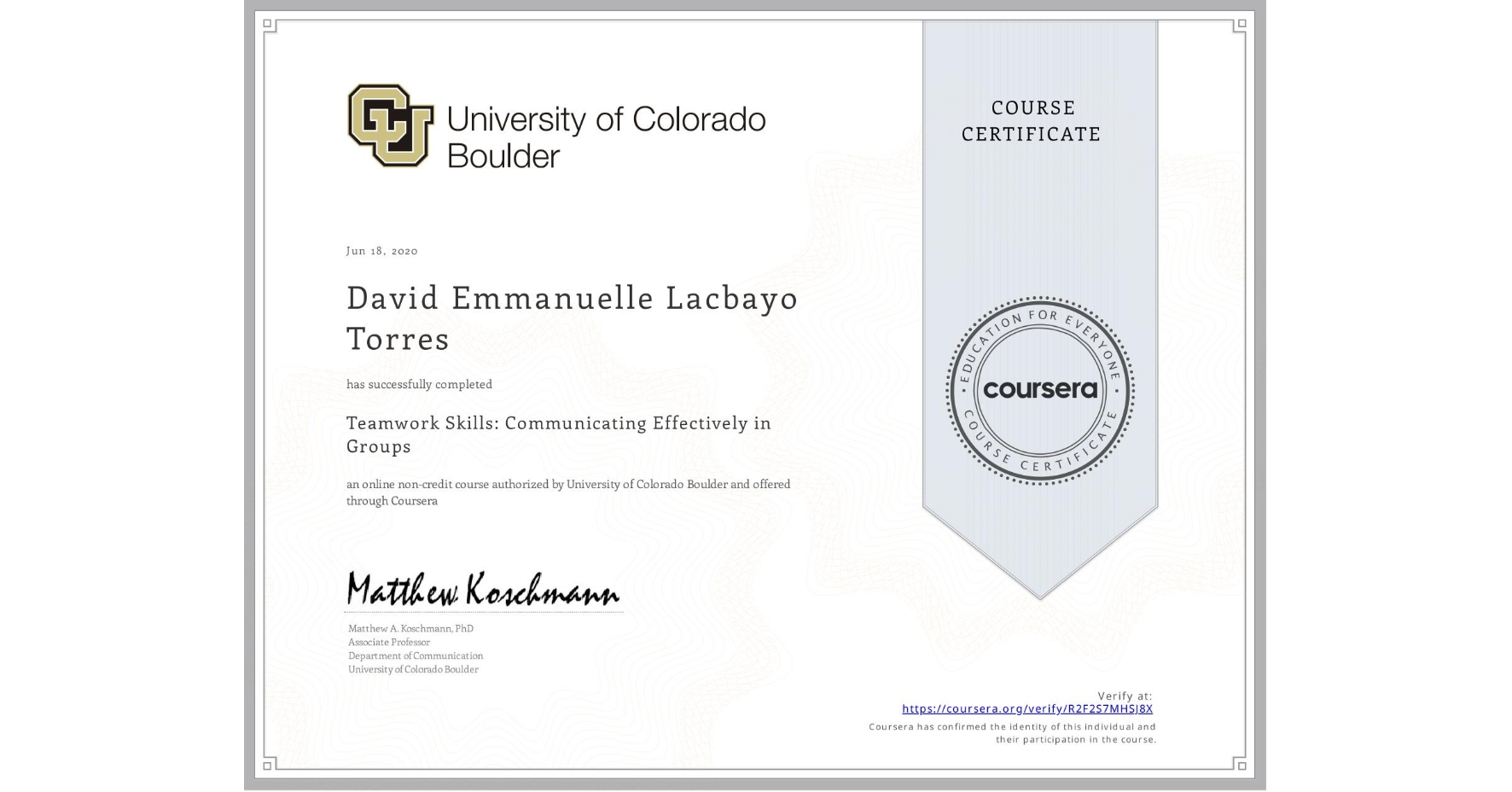 View certificate for David Emmanuelle Lacbayo Torres, Teamwork Skills: Communicating Effectively in Groups, an online non-credit course authorized by University of Colorado Boulder and offered through Coursera