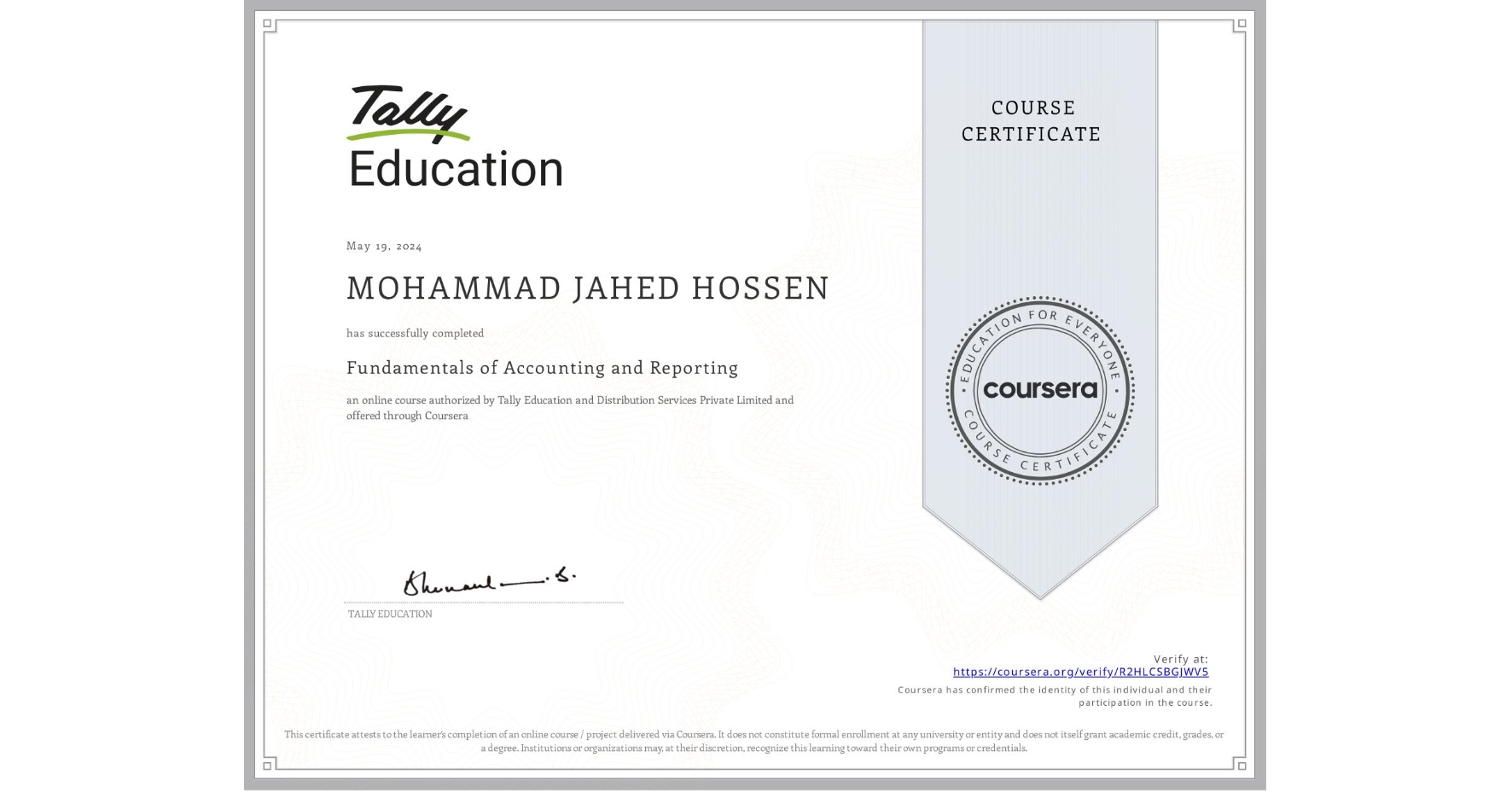 View certificate for MOHAMMAD JAHED HOSSEN , Fundamentals of Accounting and Reporting, an online non-credit course authorized by Tally Education and Distribution Services Private Limited and offered through Coursera