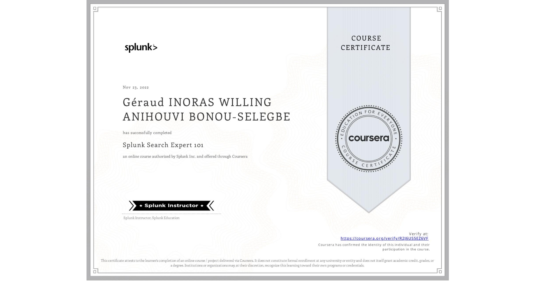 View certificate for Géraud INORAS WILLING ANIHOUVI BONOU-SELEGBE, Splunk Search Expert 101, an online non-credit course authorized by Splunk Inc. and offered through Coursera