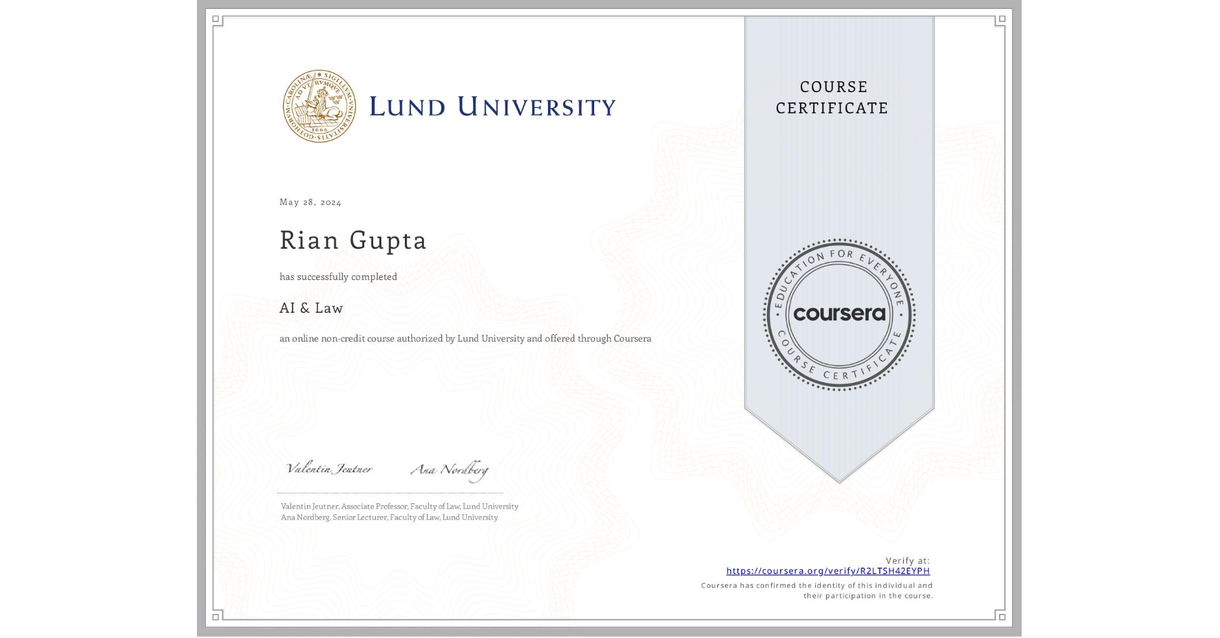 View certificate for Rian Gupta, AI & Law , an online non-credit course authorized by Lund University and offered through Coursera