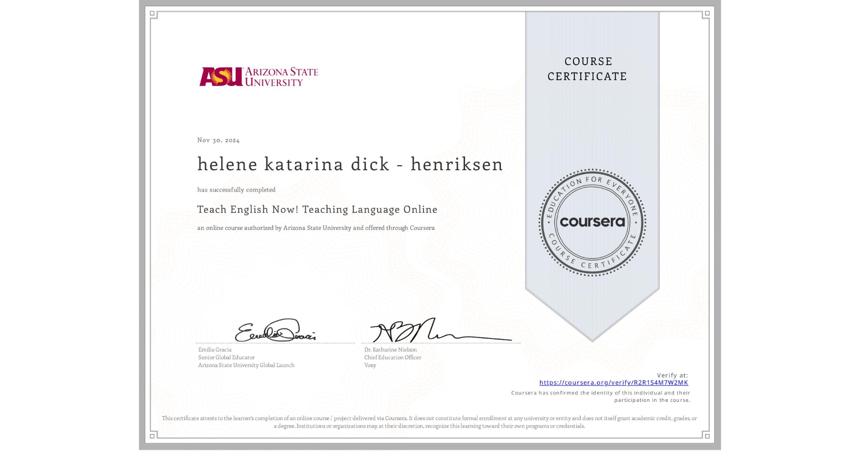 View certificate for helene katarina dick - henriksen, Teach English Now! Teaching Language Online, an online non-credit course authorized by Arizona State University and offered through Coursera
