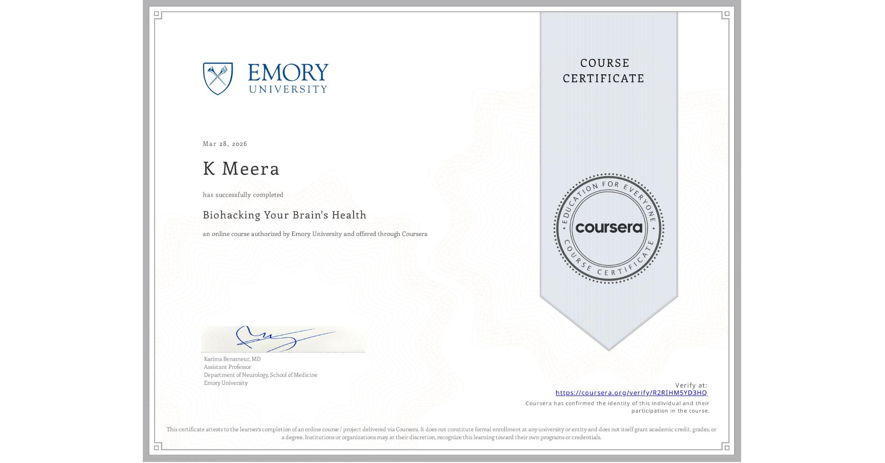 View certificate for K Meera, Biohacking Your Brain's Health, an online non-credit course authorized by Emory University and offered through Coursera