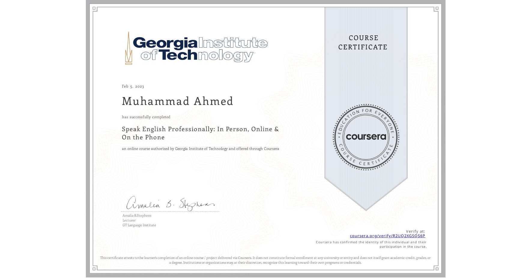 View certificate for Muhammad Ahmed, Speak English Professionally: In Person, Online & On the Phone, an online non-credit course authorized by Georgia Institute of Technology and offered through Coursera