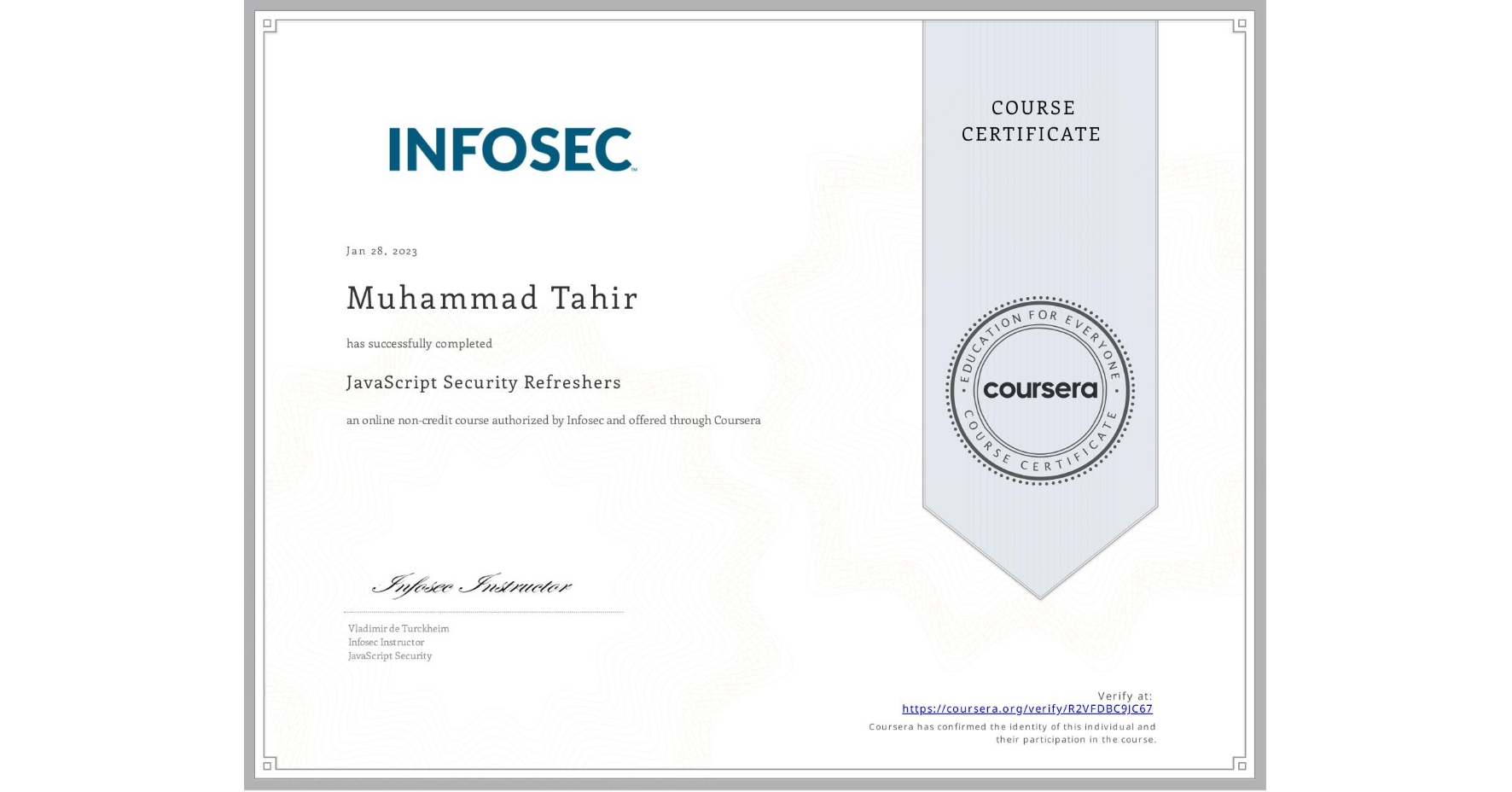 View certificate for Muhammad Tahir, JavaScript Security Refreshers, an online non-credit course authorized by Infosec and offered through Coursera