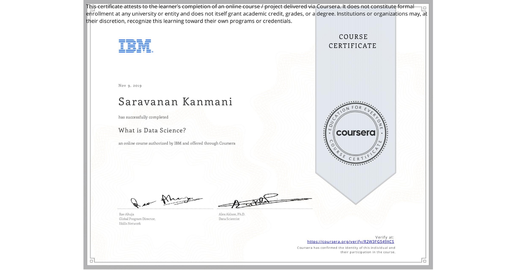 View certificate for Saravanan Kanmani, What is Data Science? , an online non-credit course authorized by IBM and offered through Coursera