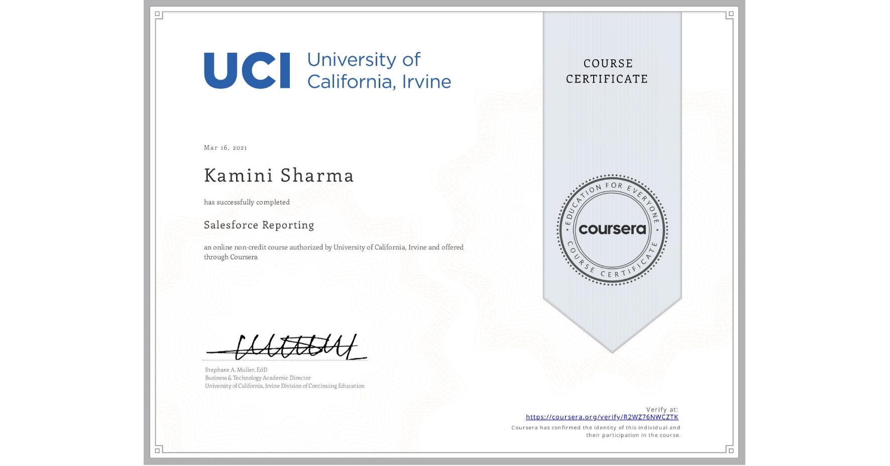 View certificate for Kamini Sharma, Salesforce Reporting, an online non-credit course authorized by University of California, Irvine and offered through Coursera