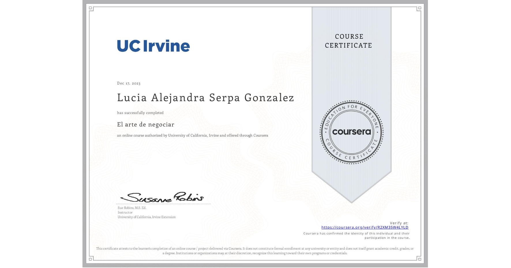 View certificate for Lucia Alejandra Serpa Gonzalez, El arte de negociar, an online non-credit course authorized by University of California, Irvine and offered through Coursera