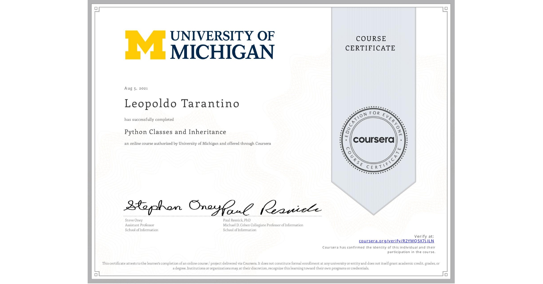 View certificate for Leopoldo Tarantino, Python Classes and Inheritance, an online non-credit course authorized by University of Michigan and offered through Coursera