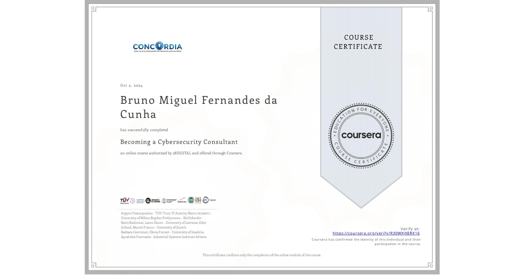 View certificate for Bruno Miguel Fernandes da Cunha, Becoming a Cybersecurity Consultant, an online non-credit course authorized by 28DIGITAL and offered through Coursera