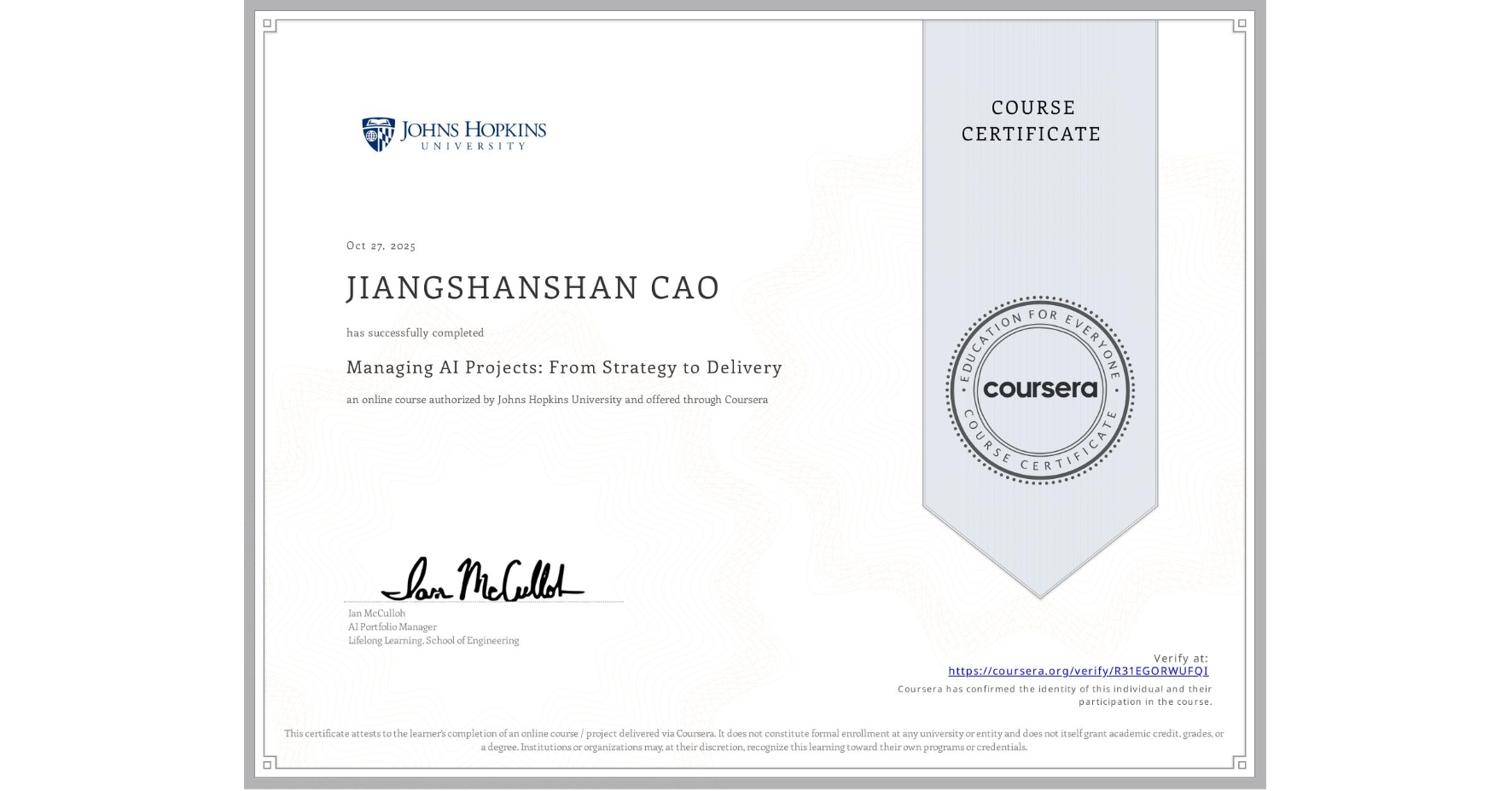 View certificate for JIANGSHANSHAN CAO, Managing AI Projects: From Strategy to Delivery, an online non-credit course authorized by Johns Hopkins University and offered through Coursera