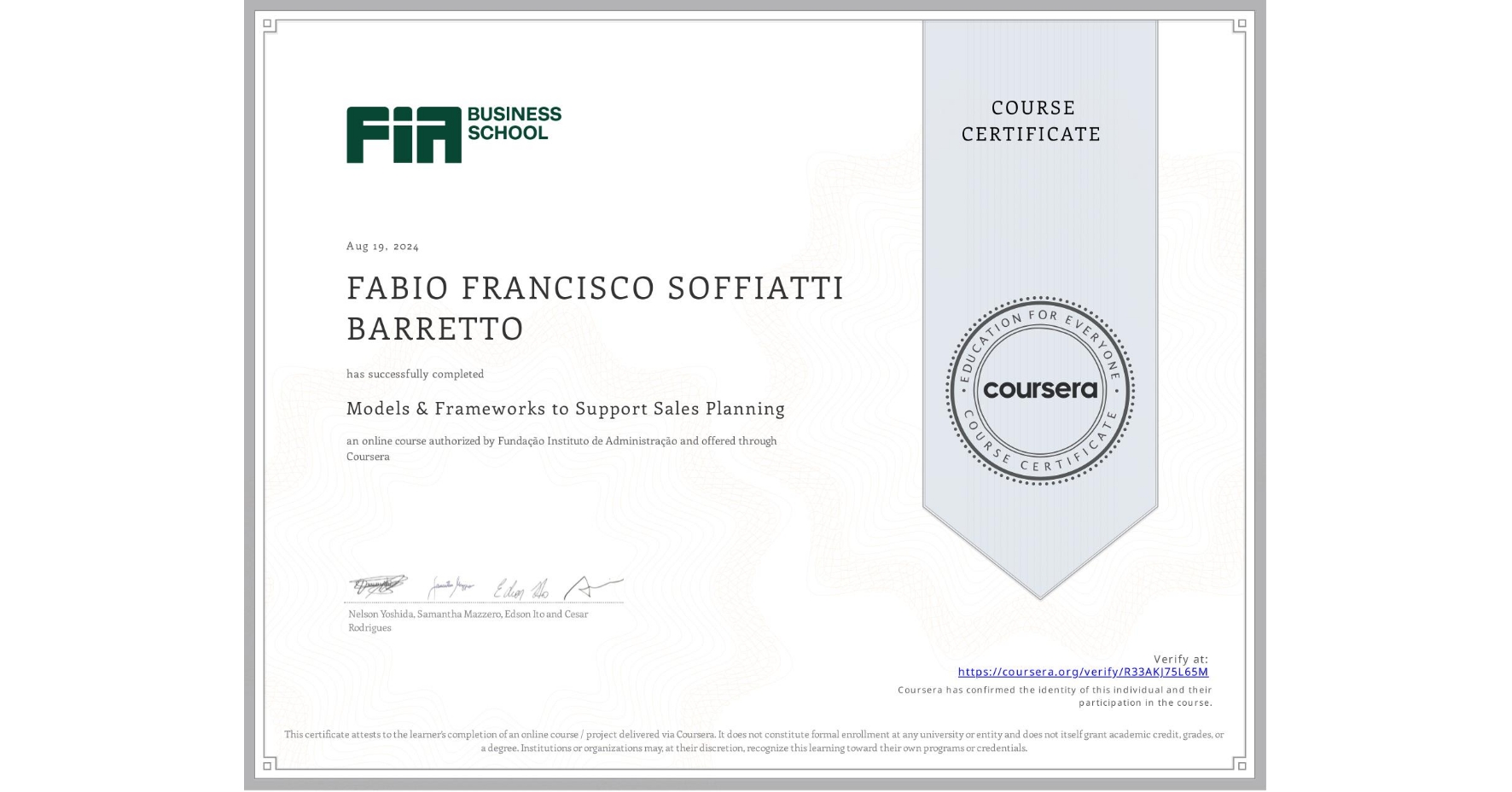 View certificate for FABIO FRANCISCO SOFFIATTI BARRETTO, Models & Frameworks to Support Sales Planning , an online non-credit course authorized by Fundação Instituto de Administração and offered through Coursera