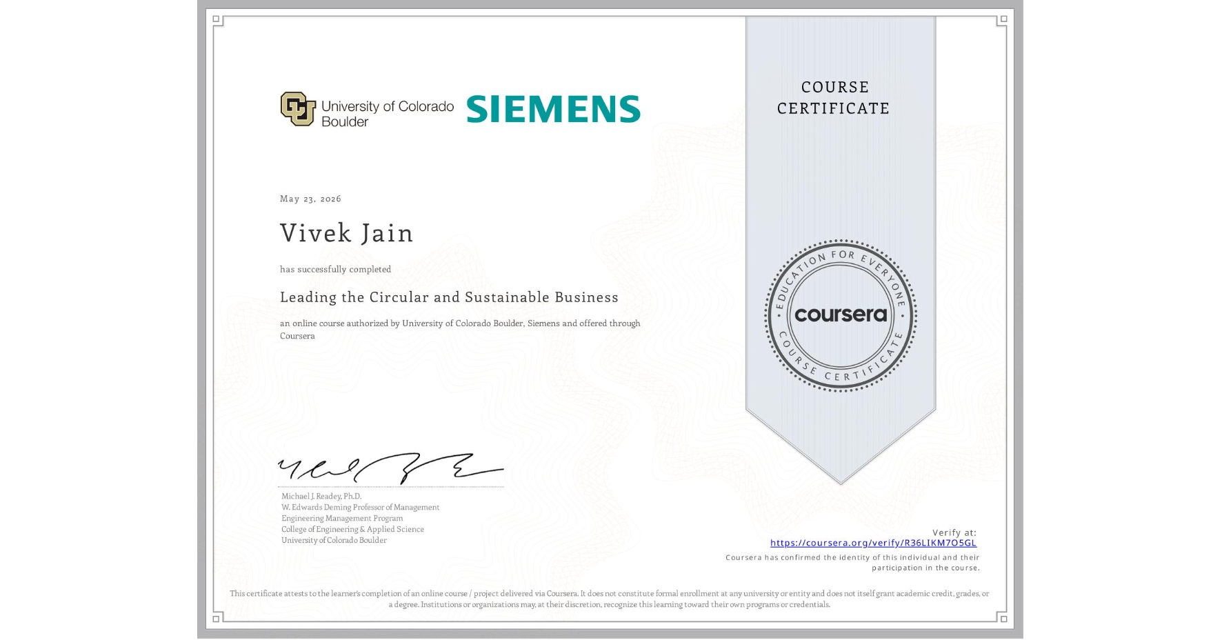 View certificate for Vivek Jain,  Leading the Circular and Sustainable Business, an online non-credit course authorized by University of Colorado Boulder & Siemens and offered through Coursera